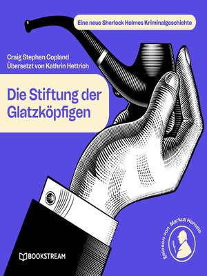 cover image of Die Stiftung der Glatzköpfigen--Eine neue Sherlock Holmes Kriminalgeschichte